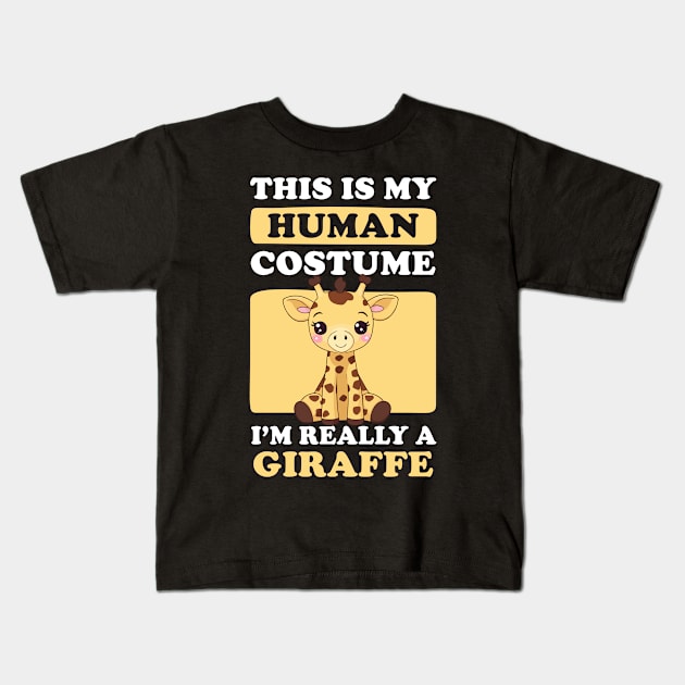 This Is My Human Costume I'm Really a Giraffe - Giraffe Lover Kids T-Shirt by Rishirt